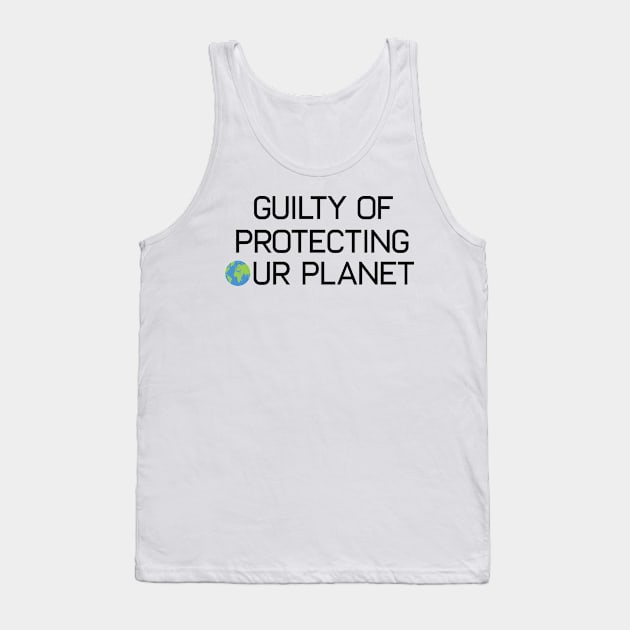 Earth Day Guilty Of Protecting Our Planet Climate Change Global Warming Tank Top by mrsmitful01